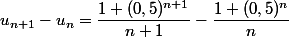  u_{n+1}-u_n=\dfrac{1+(0,5)^{n+1}}{n+1}-\dfrac{1+(0,5)^n}{n}